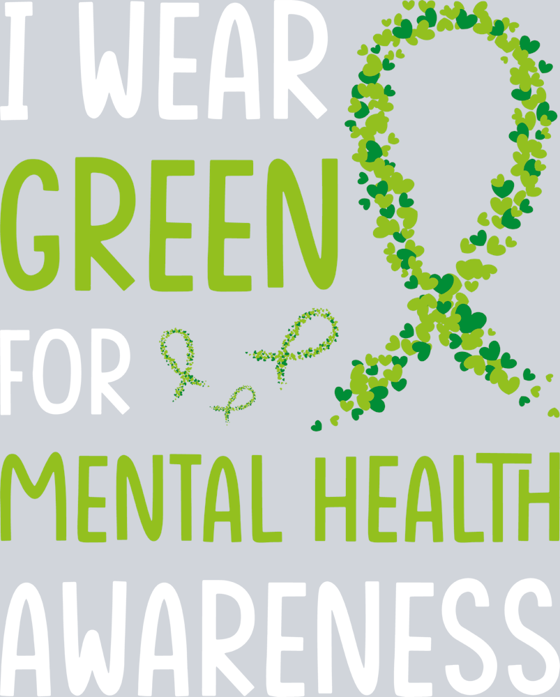 I Wear Green For Mental Health Awareness - STK03029 (DTF Transfers)