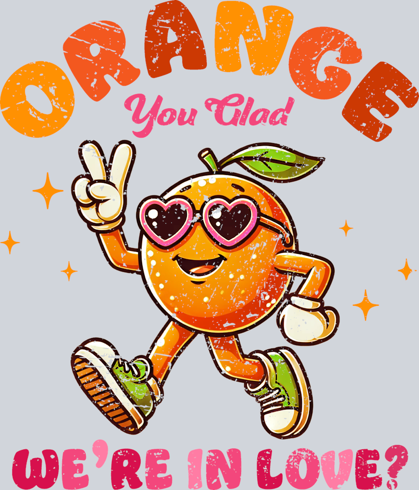 Orange You Glad We're In Love - STK04651 (DTF Transfers)