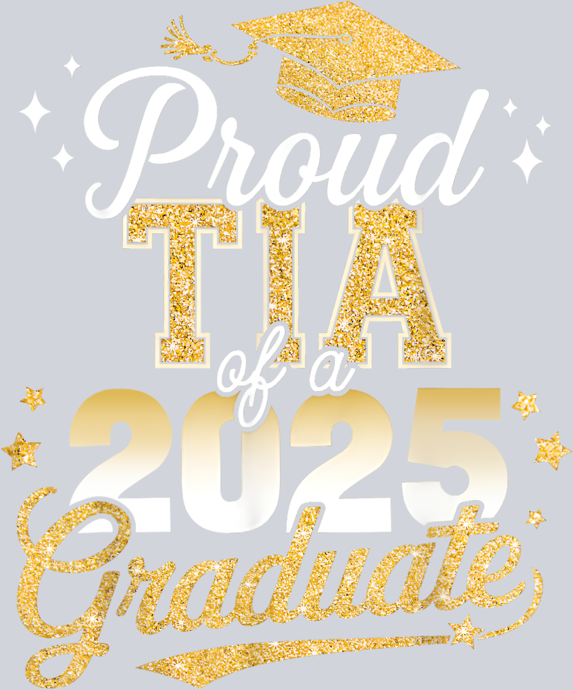 Proud Tia Of A Class Of 2025 Graduate - STK05064 (DTF Transfers)