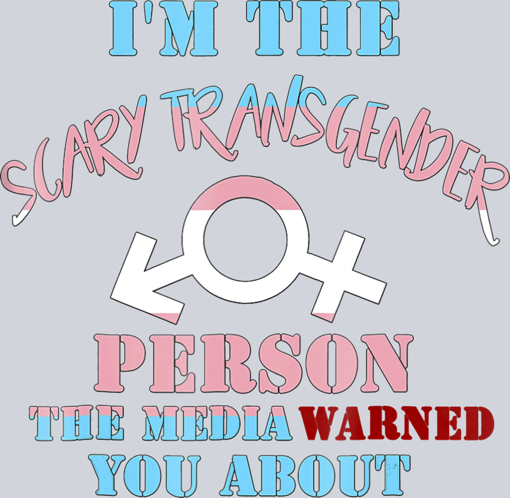 I'm The Scary Transgender Person - STK03111 (DTF Transfers)