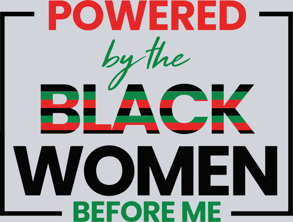 Powered By The Black Women Before Me - STK04959 (DTF Transfers)