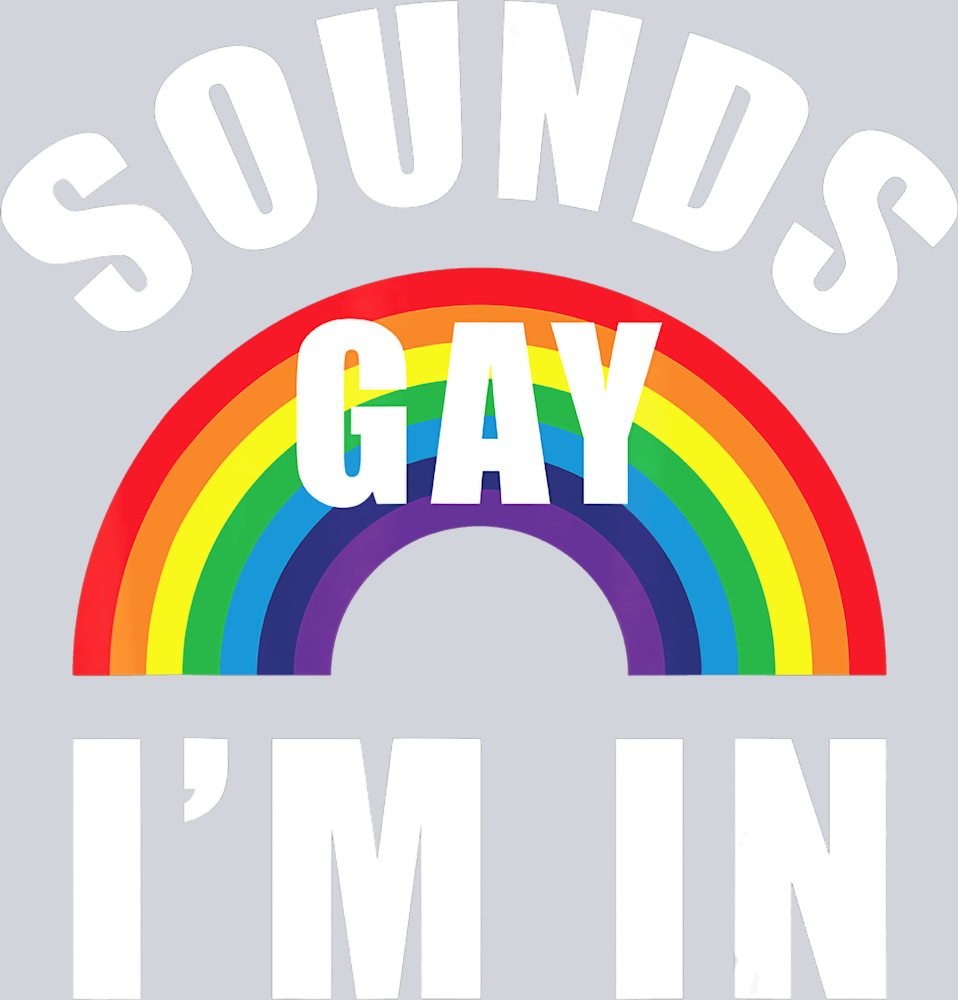 Sounds Gay Im In - STK05654 (DTF Transfers)