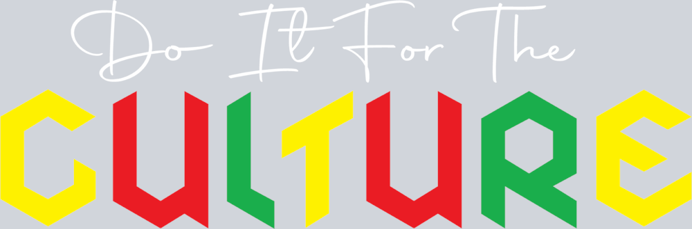 Do It For The Culture 12 - STK01664 (DTF Transfers)