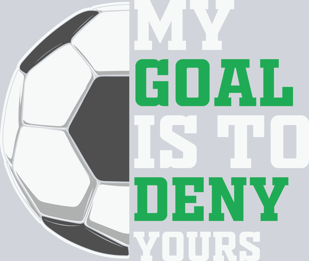 My Goal Is To Deny Yours - STK04441 (DTF Transfers)