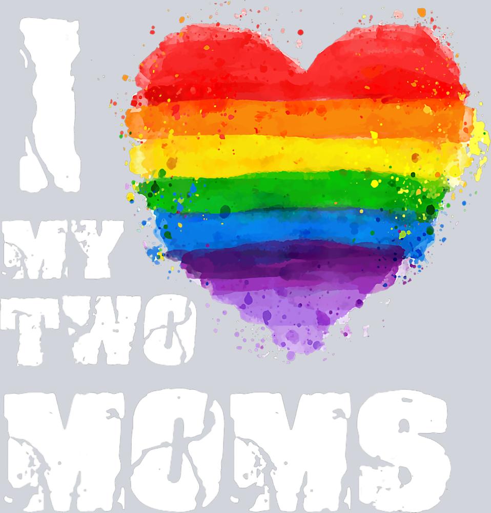 I Love My Two Moms - STK02975 (DTF Transfers)