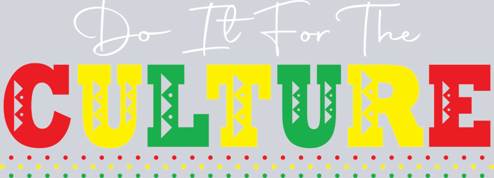 Do It For The Culture 15 - STK01667 (DTF Transfers)
