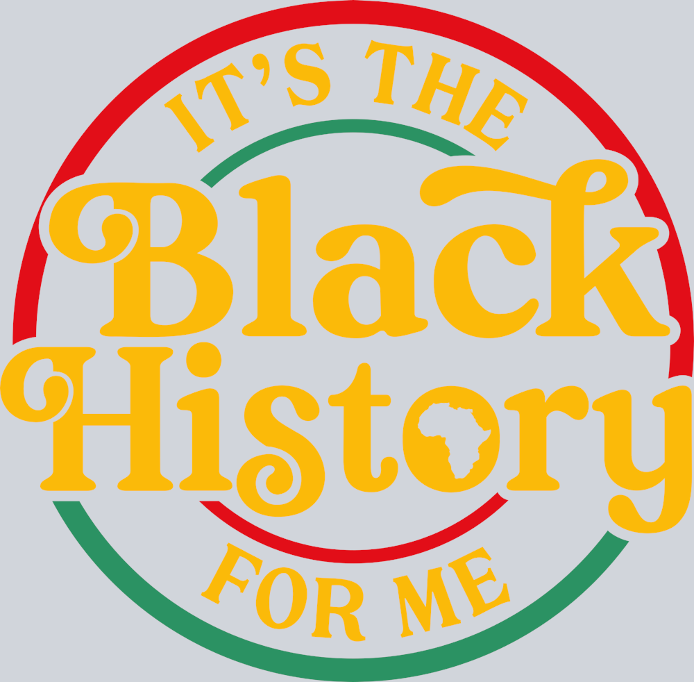 It's The Black History For Me - STK03284 (DTF Transfers)