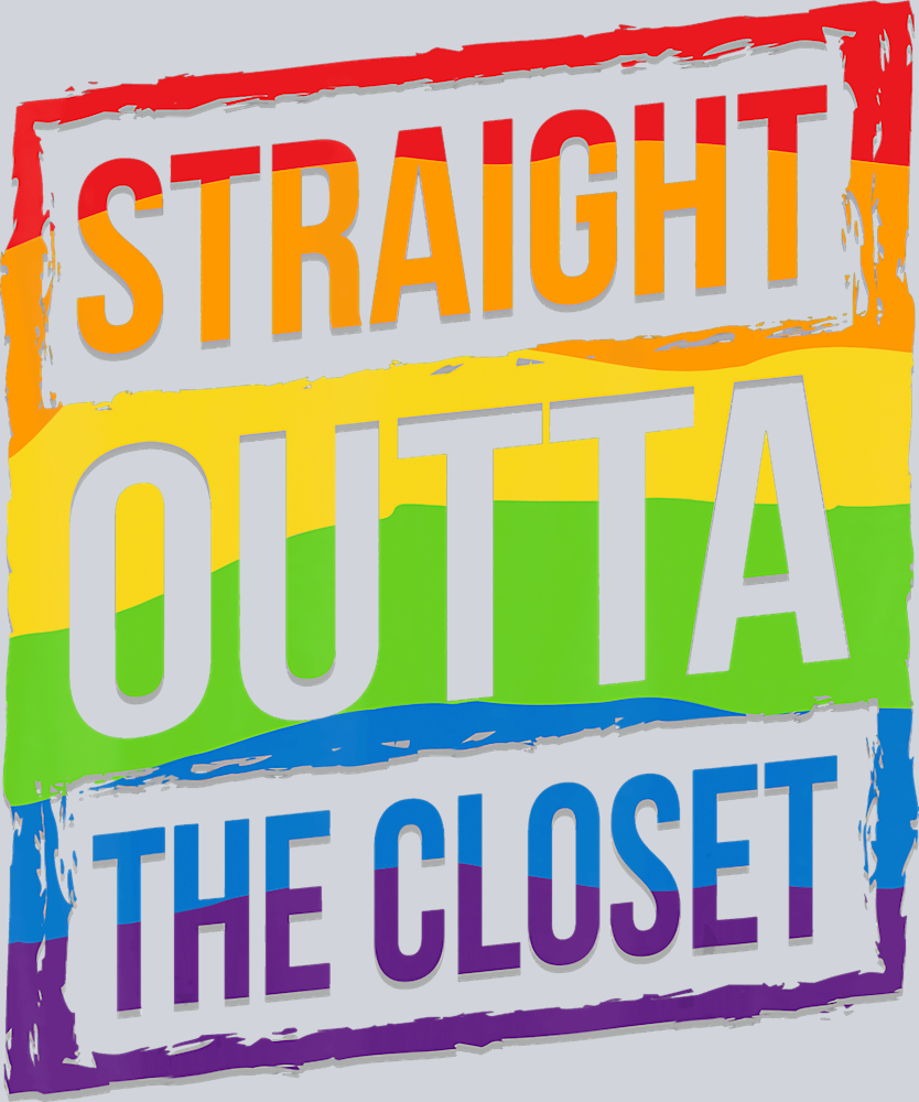 Straight Outta The Closet 419 - STK05835 (DTF Transfers)