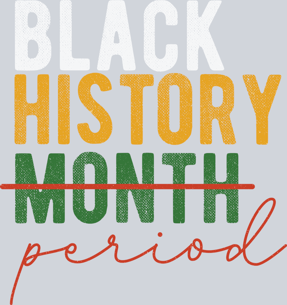 Distressed Black History Period - STK01652 (DTF Transfers)
