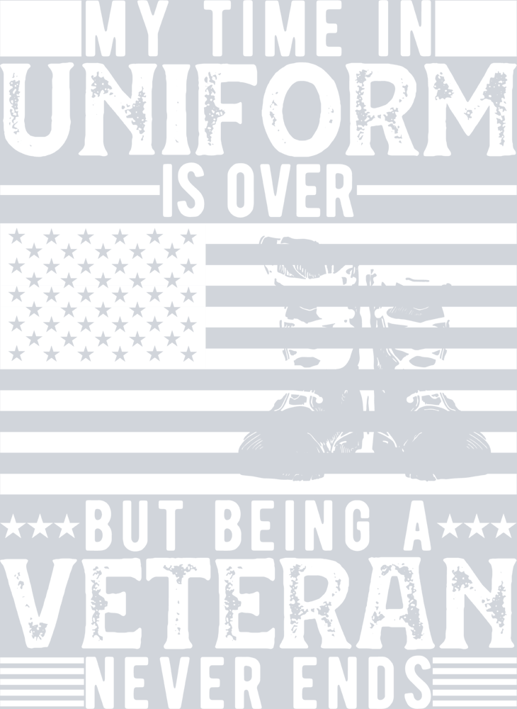 My Time In Uniform Is Over But Being A Veteran Never Ends White - STK04461 (DTF Transfers)
