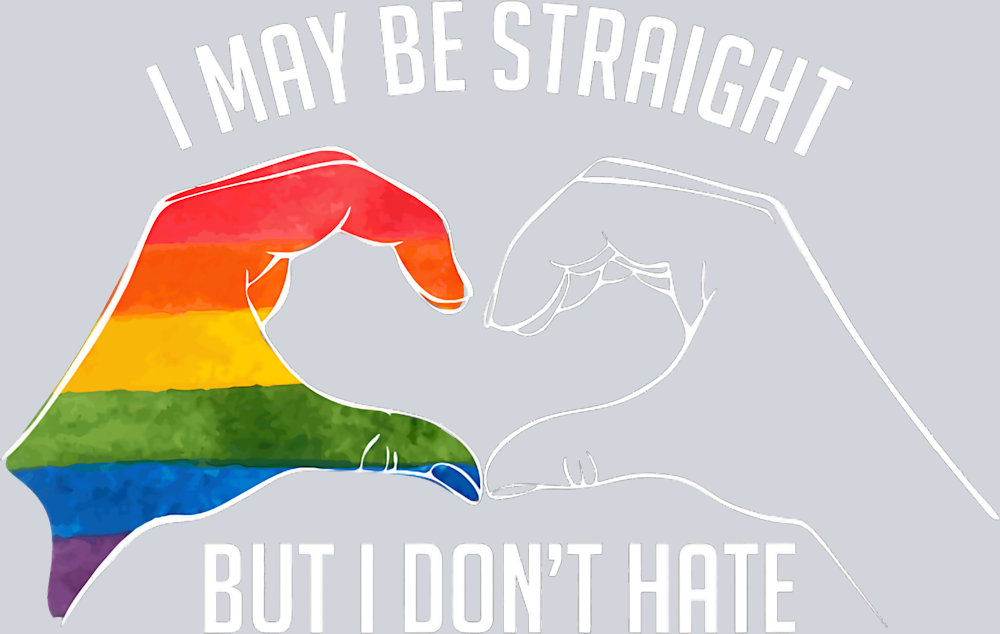 I May Be Straight But I Don't Hate 1 - STK02996 (DTF Transfers)