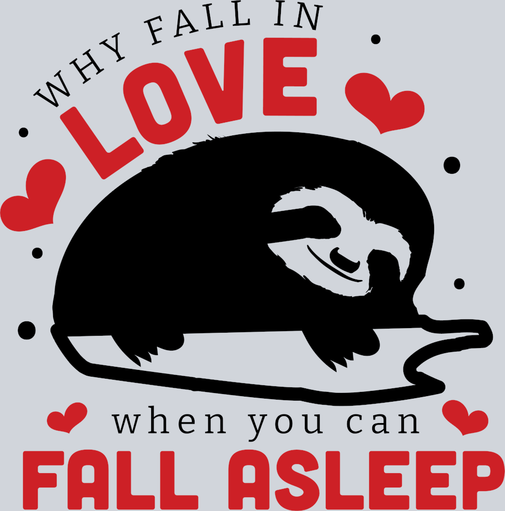 Why Fall In Love - STK06460 (DTF Transfers)