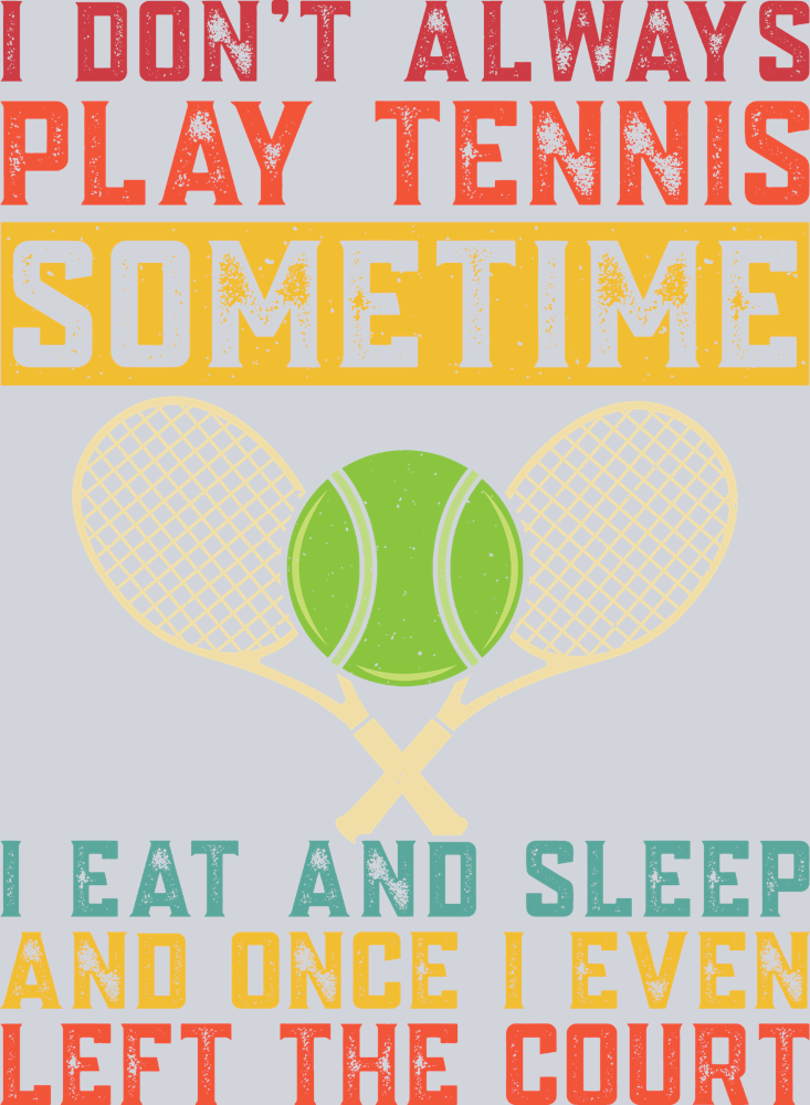 I Don't Always Play Tennis - STK02914 (DTF Transfers)