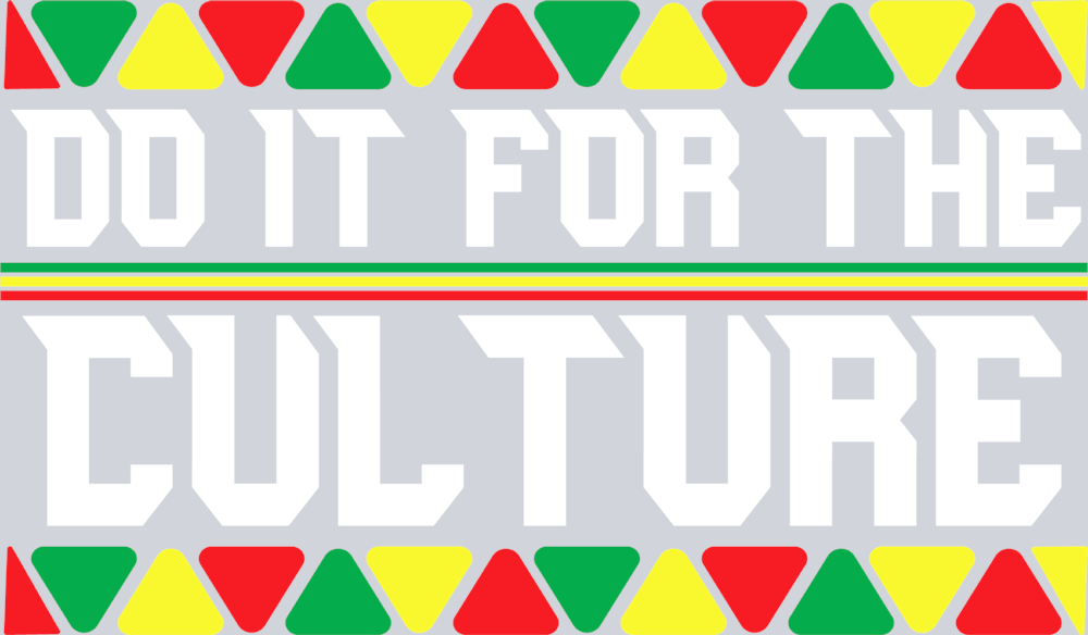Do It For The Culture 9 - STK01661 (DTF Transfers)