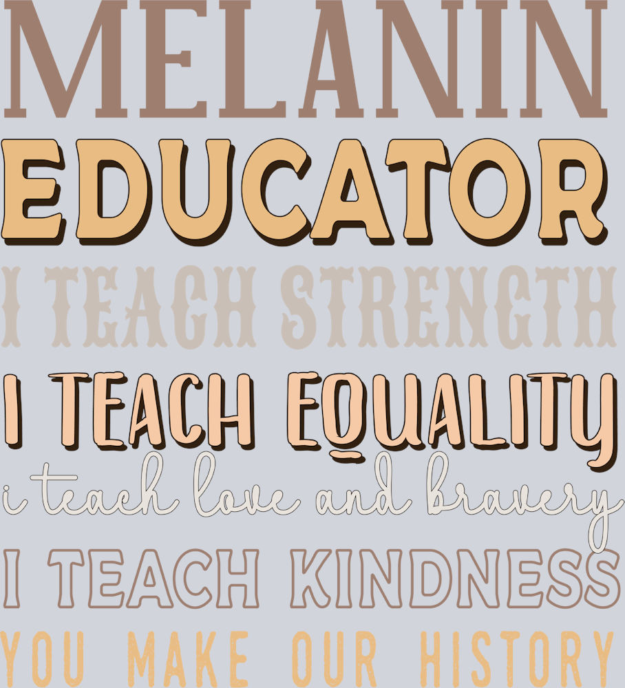 Melanin Educator I Teach Strength - STK04163 (DTF Transfers)