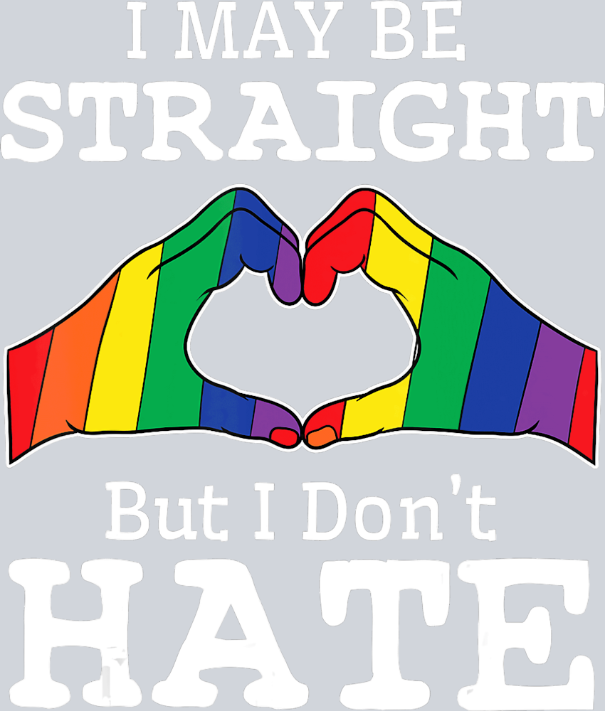 I May Be Straight But I Don't Hate 2 - STK02997 (DTF Transfers)