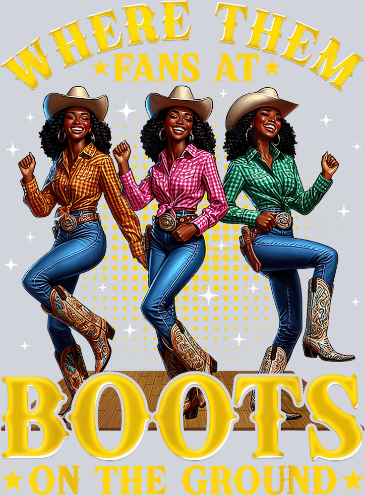 Where Them Fans At - Boots On The Ground 4 - STK06447 (DTF Transfers)