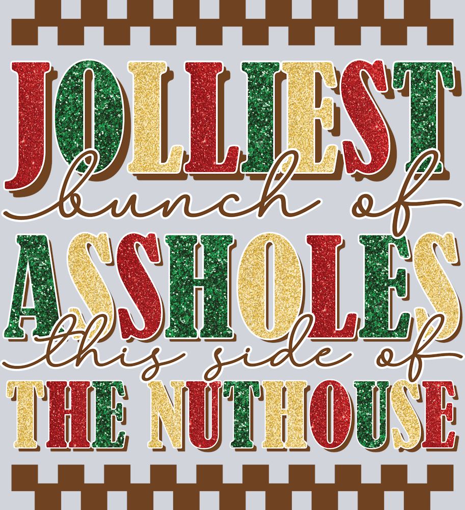 Jolliest Assholes Nuthouse - STK03327 (DTF Transfers)