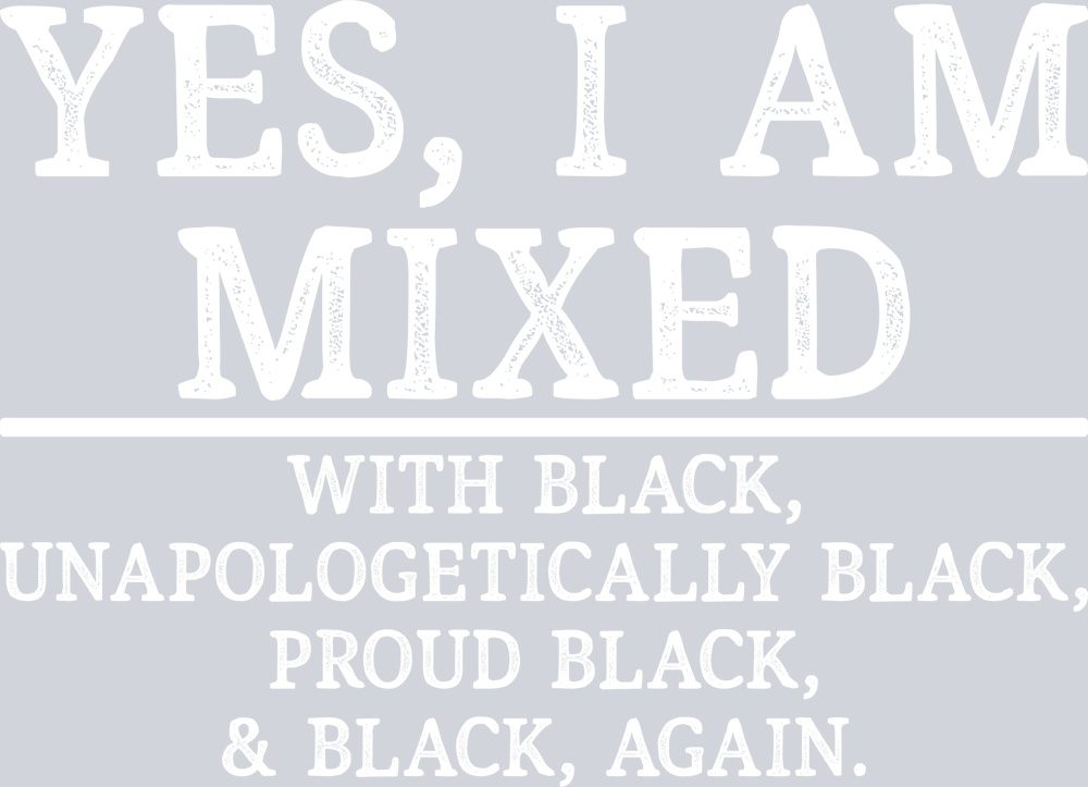 Yes I Am Mixed - White - STK06564 (DTF Transfers)