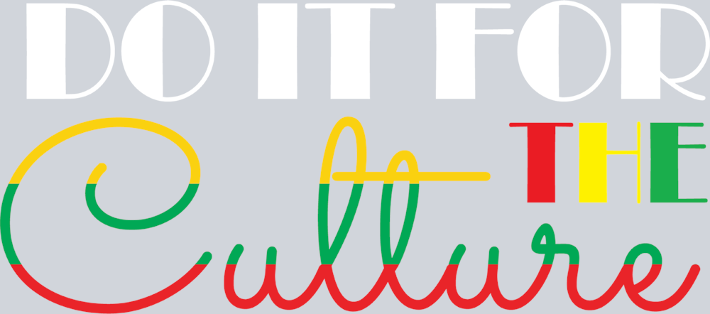 Do It For The Culture 18 - STK01670 (DTF Transfers)