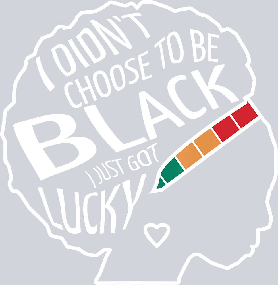 I Didn't Choose To Be Black - STK02911 (DTF Transfers)