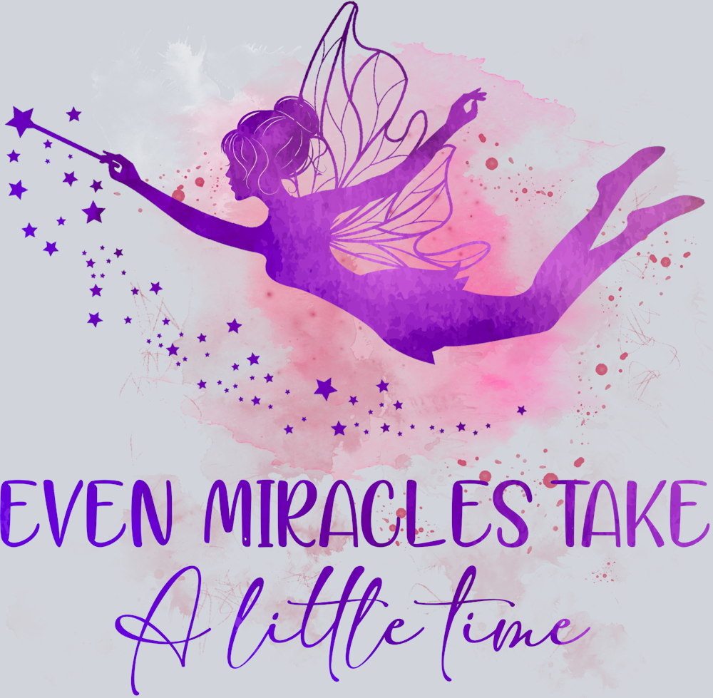 Fairy Even Miracles Take Time - STK01880 (DTF Transfers)