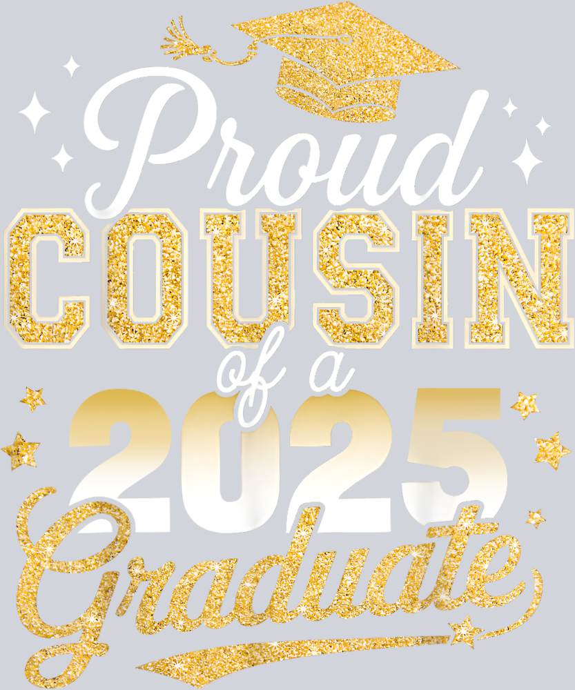 Proud Cousin Of A Class Of 2025 Graduate - STK05039 (DTF Transfers)