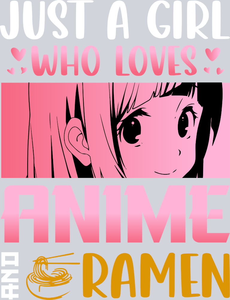 Girl Loves Anime And Ramen Color - STK02244 (DTF Transfers)