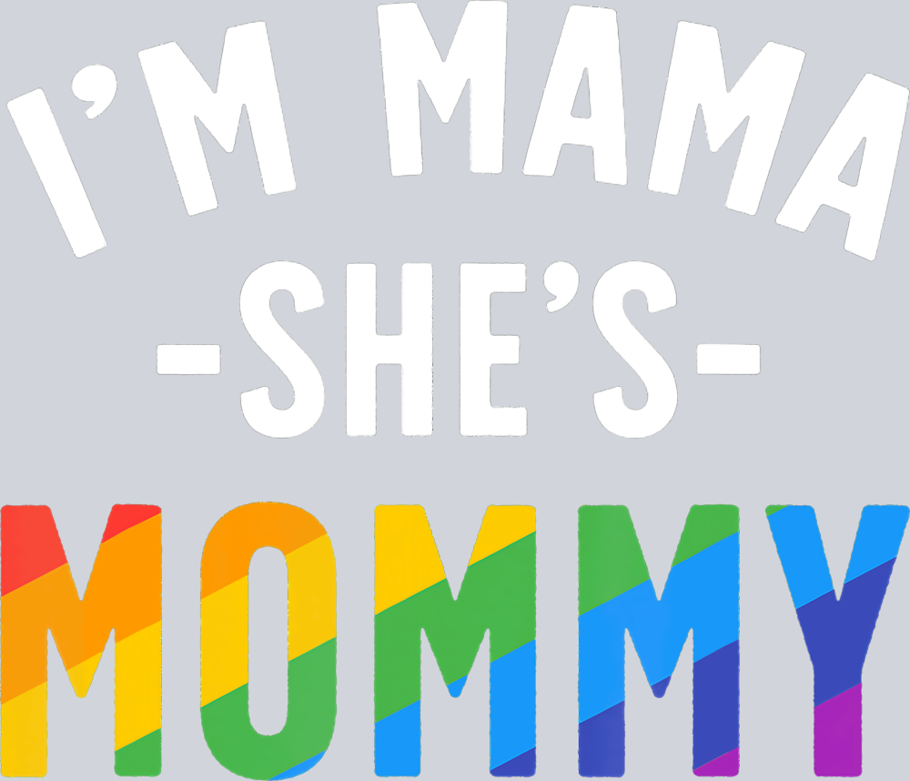 Im Mama Shes Mommy - STK03150 (DTF Transfers)