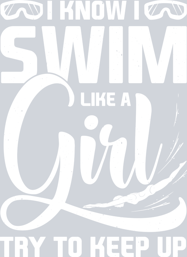 Sports I Know I Swim Like A Girl White - STK05695 (DTF Transfers)