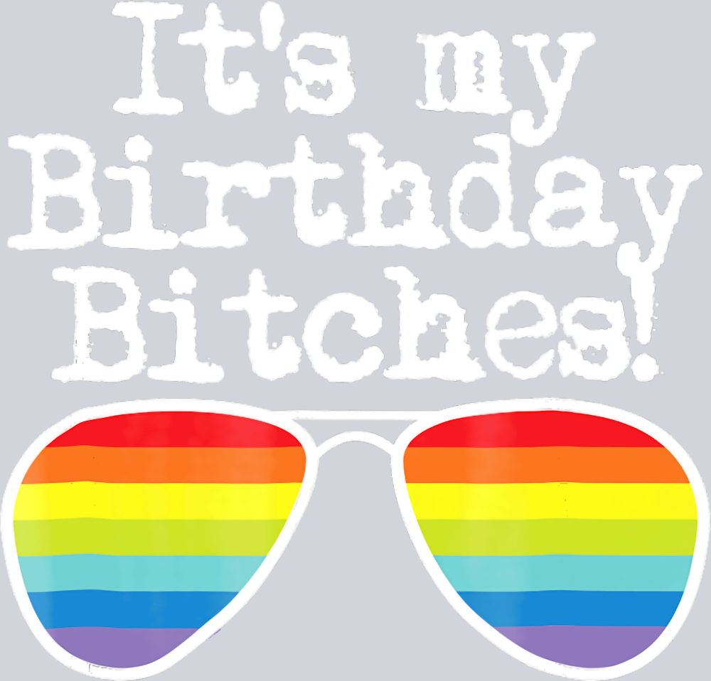 Its My Birthday Bitches - STK03295 (DTF Transfers)
