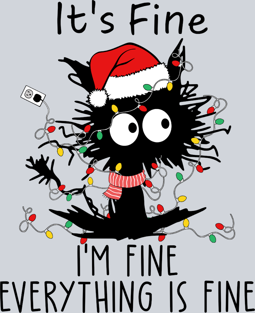 It's Fine I'm Fine Christmas Cat - STK03265 (DTF Transfers)