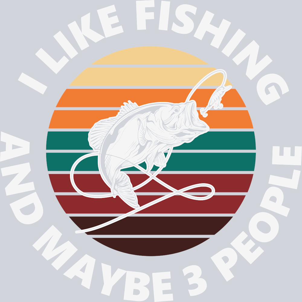 Sports I Like Fishing Maybe 3 People - STK05696 (DTF Transfers)