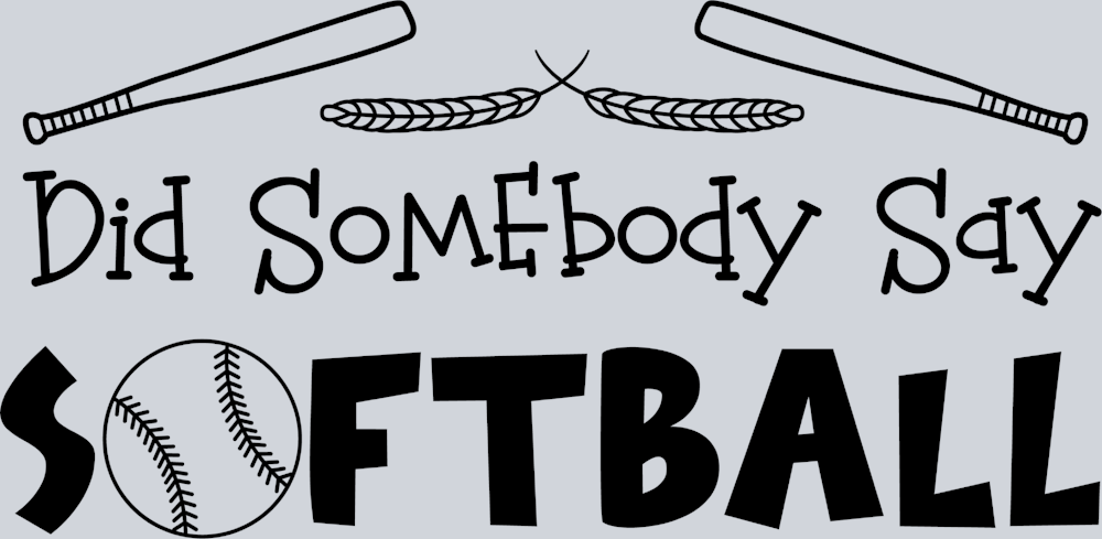 Did Someone Say Softball 1 - STK07326 (DTF Transfers)