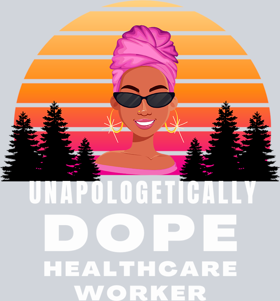 Unapologetically Dope Healthcare Worker - STK06221 (DTF Transfers)