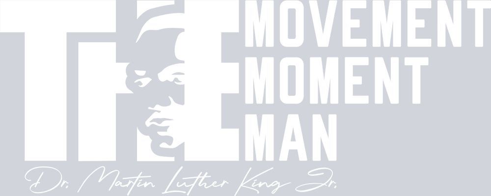 Martin Luther King Mlk The Movement The Moment The Man White - STK04130 (DTF Transfers)