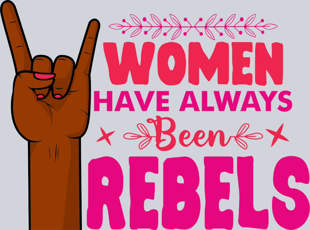 Women Have Always Been Rebels 1 - STK06490 (DTF Transfers)