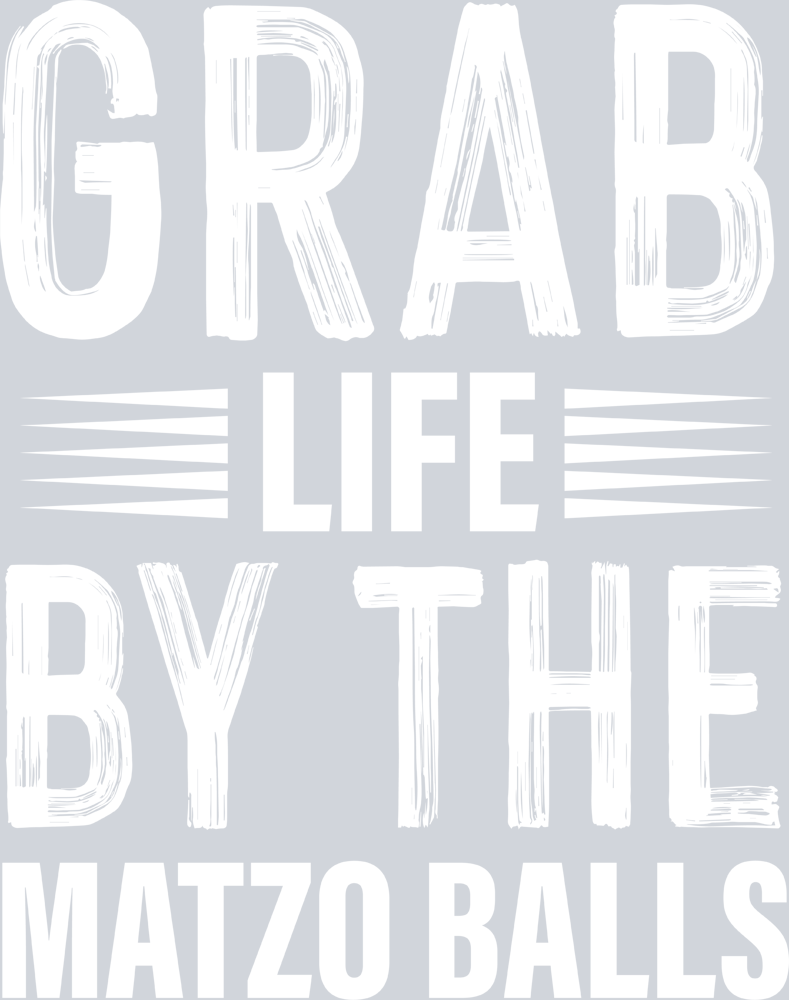 Grab Life By The Matzo Balls White - STK02409 (DTF Transfers)
