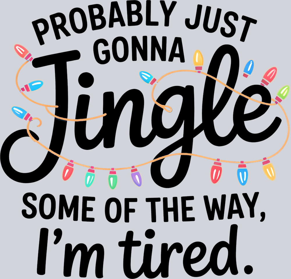 Probably Just Gonna Jingle Some Of The Way - STK07524 (DTF Transfers)
