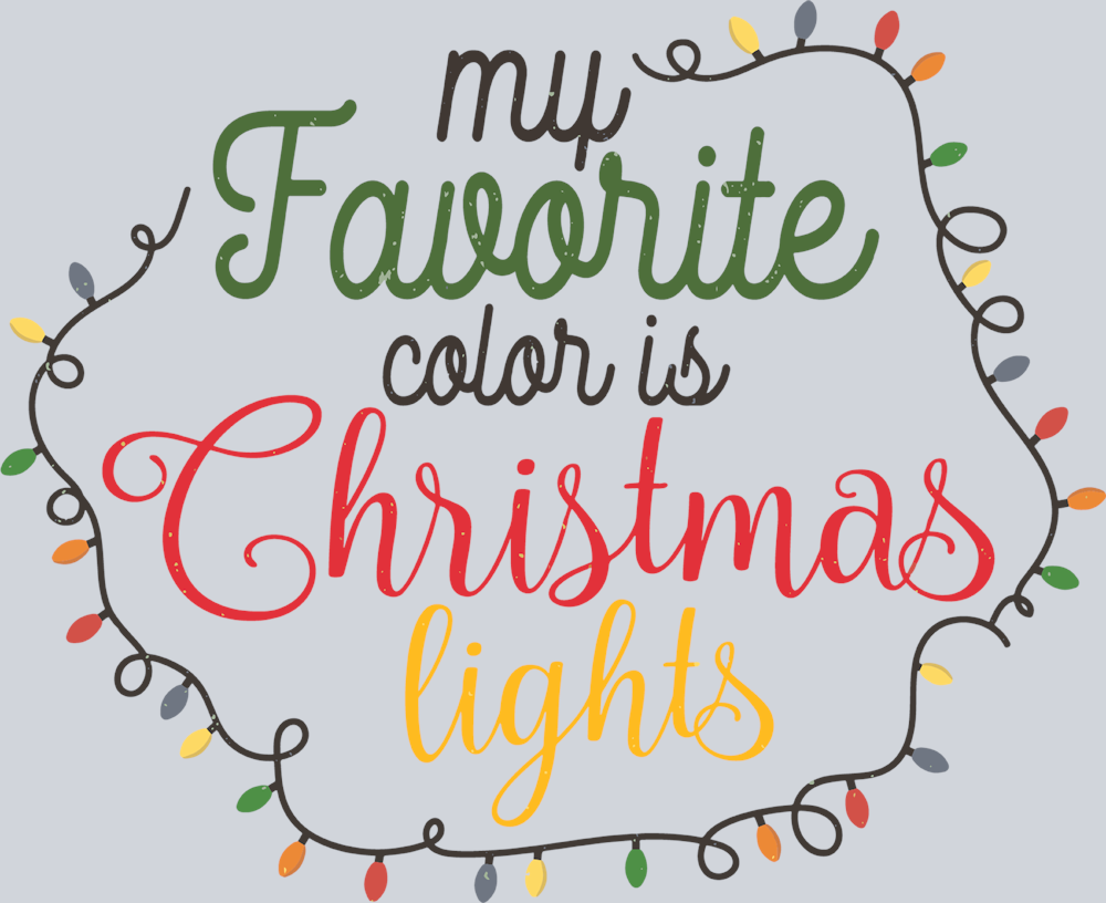 My Favorite Color Is Christmas Lights - STK04414 (DTF Transfers)