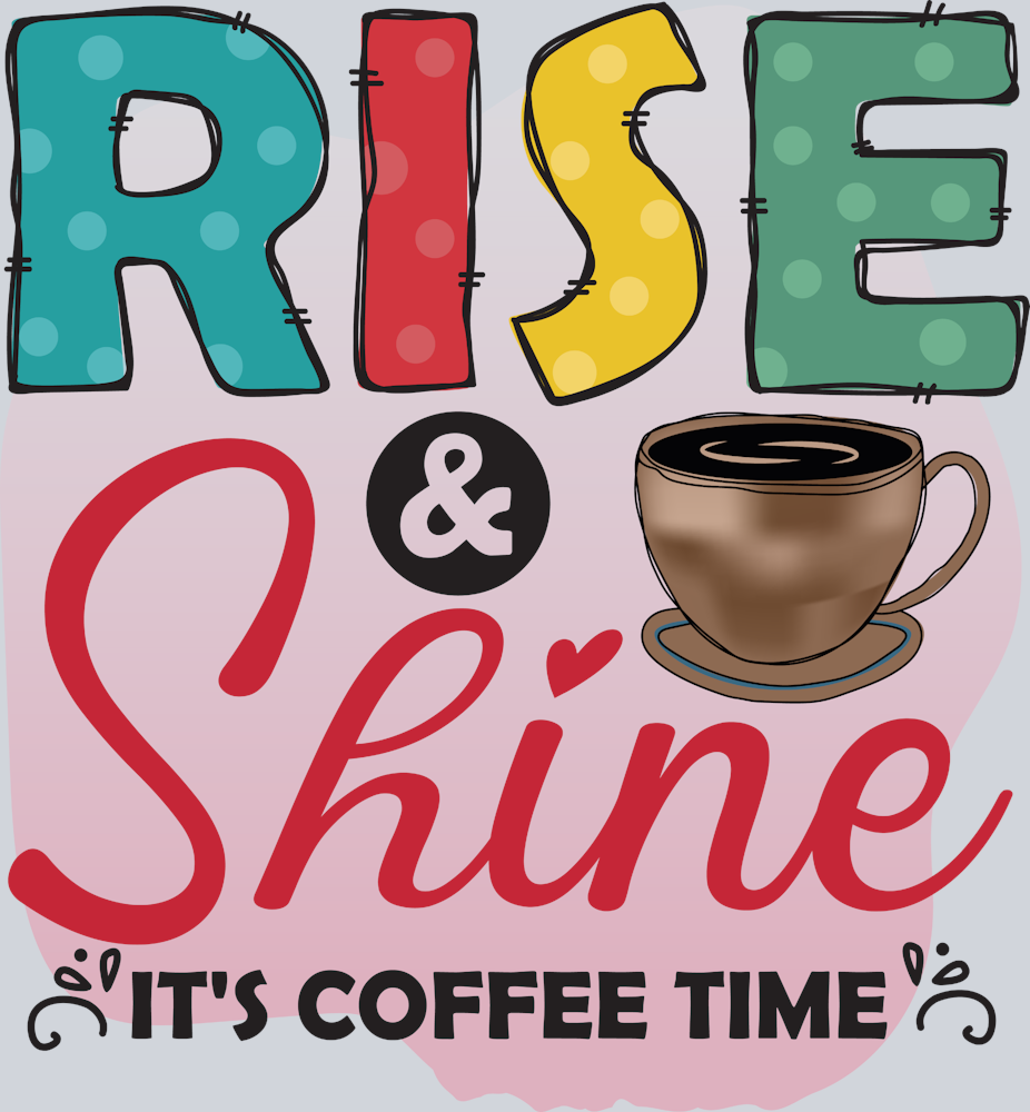 Rise And Shine Coffee Time Coffee Mug - STK05248 (DTF Transfers)
