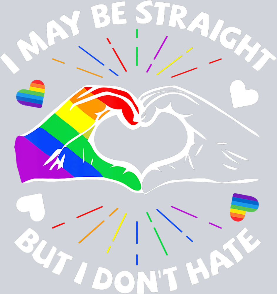 I May Be Straight But I Don't Hate 3 - STK02998 (DTF Transfers)