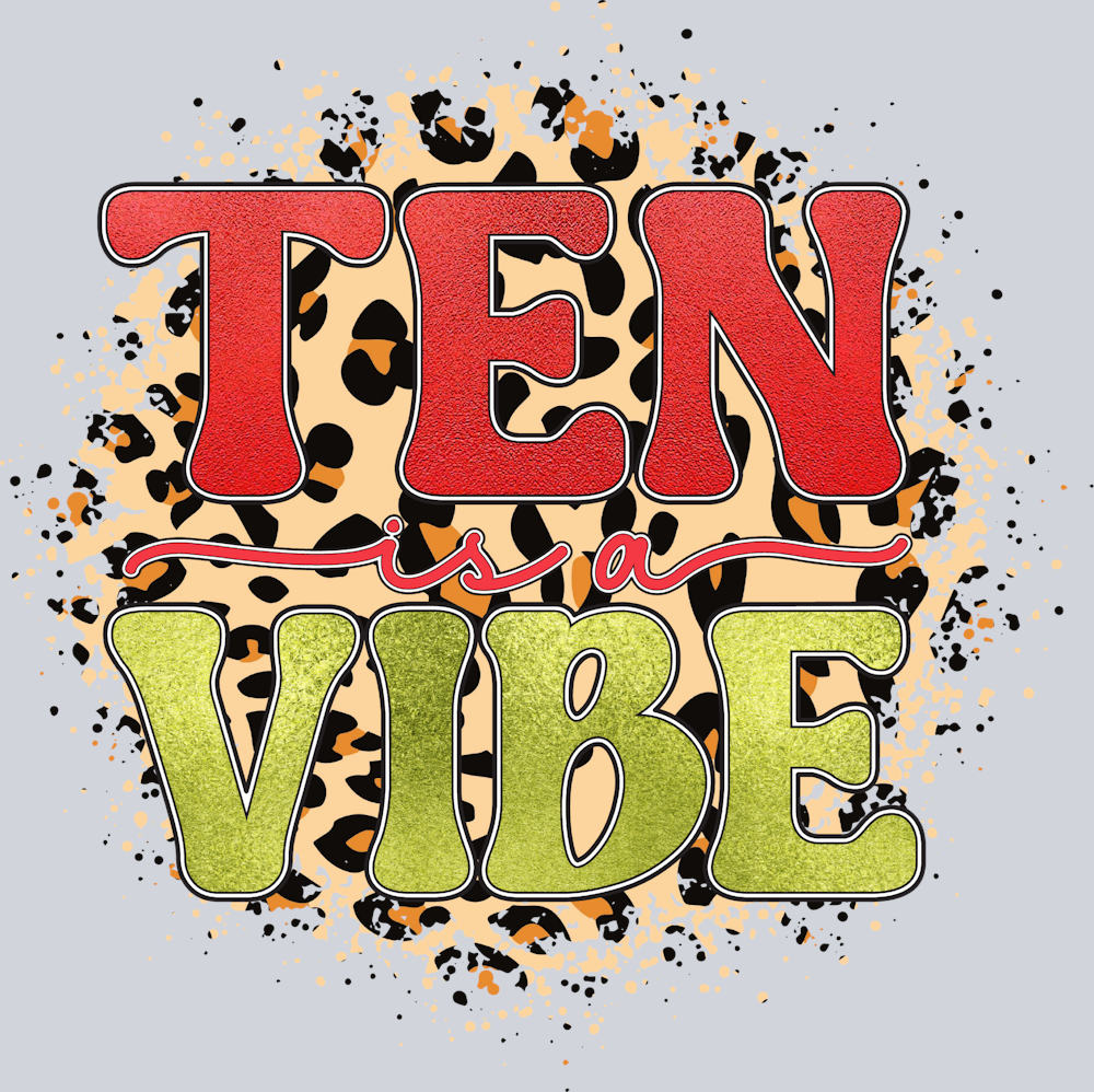 Ten Is A Vibe 2 - STK05984 (DTF Transfers)