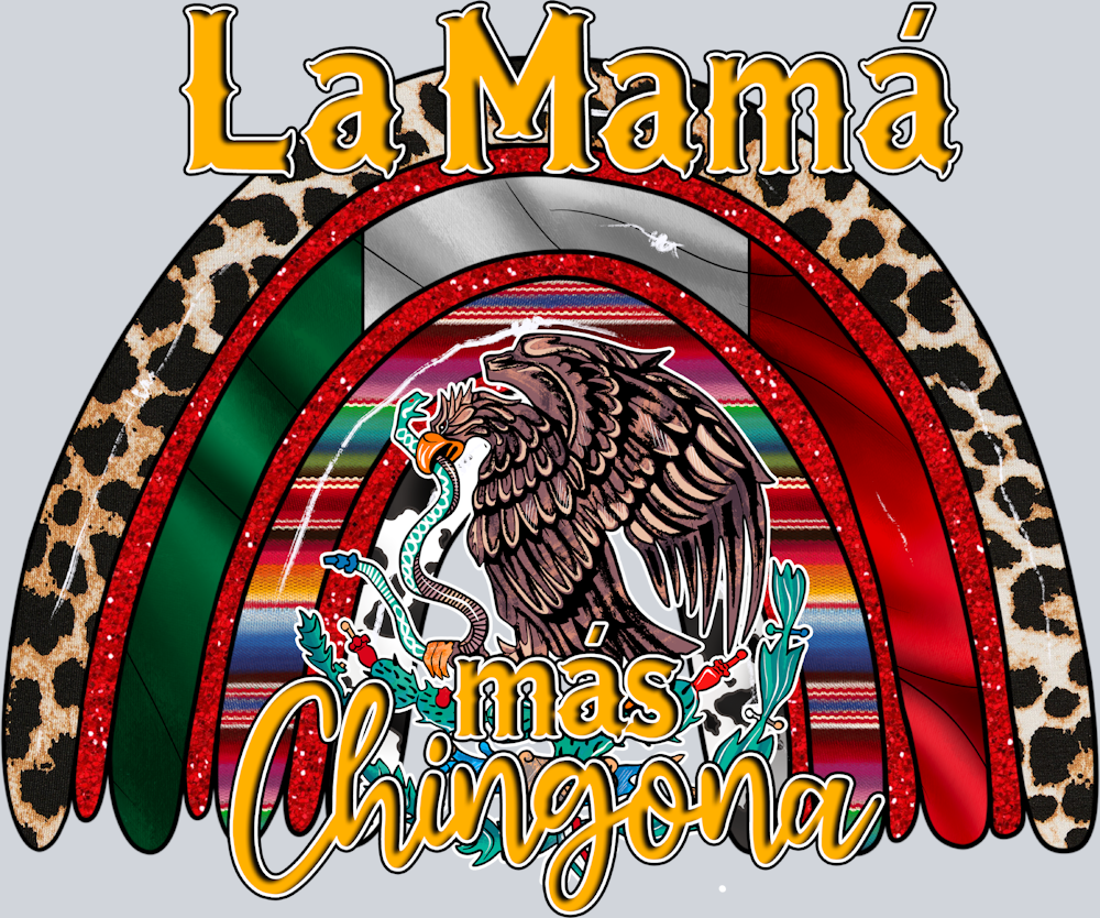 La Mama Mas Chingona - STK03510 (DTF Transfers)