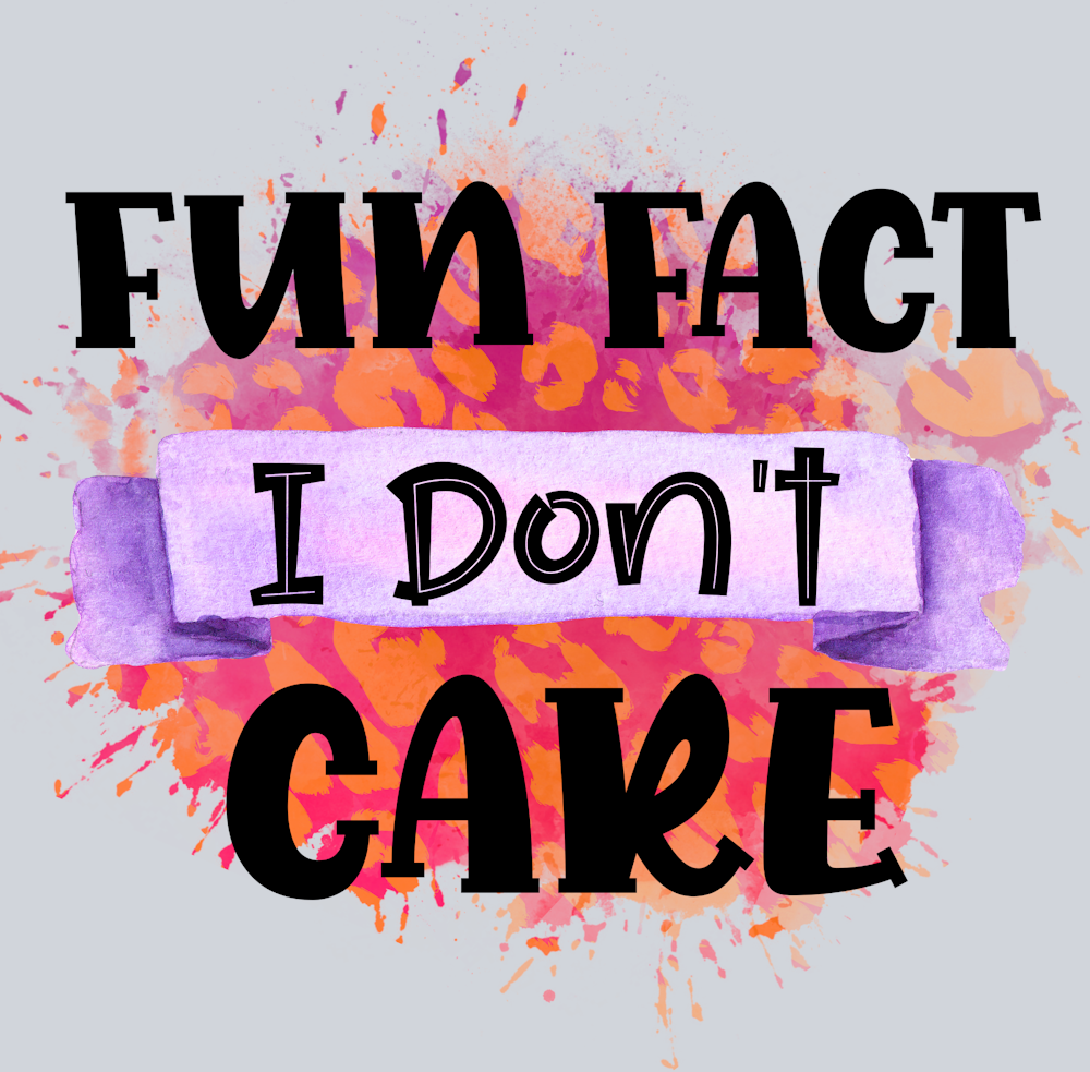 Sarcasm Fun Fact I Don't Care - STK05325 (DTF Transfers)