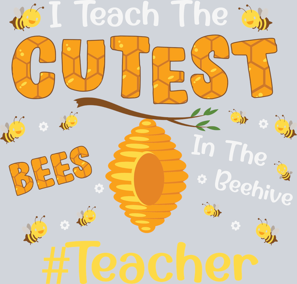 I Teach The Cutest Bees - STK03024 (DTF Transfers)