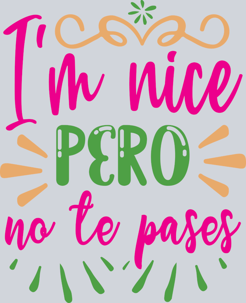 I'm Nice Pero No Te Pases - STK03073 (DTF Transfers)