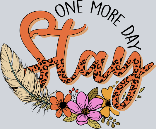 Stay One More Day - STK05799 (DTF Transfers)