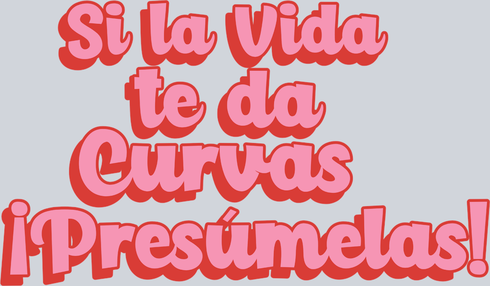 Si La Vida Da Curvas Presumelas - STK05453 (DTF Transfers)