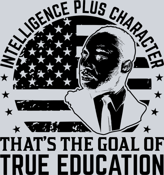 Intelligence Plus Character Thats The Goal Of True Education Black - STK03222 (DTF Transfers)